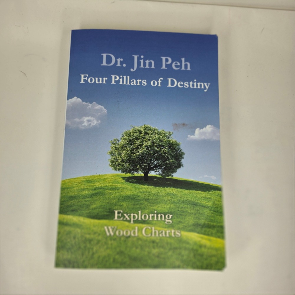 Four Pillars of Destiny Exploring Wood Charts Dr Jin Peh BaZi PB 9781732915572